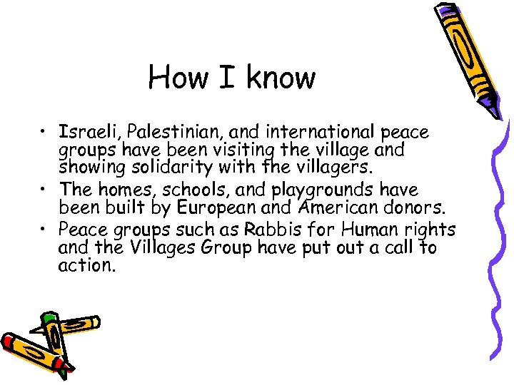 How I know • Israeli, Palestinian, and international peace groups have been visiting the