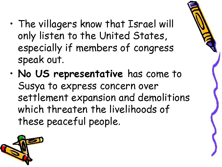  • The villagers know that Israel will only listen to the United States,
