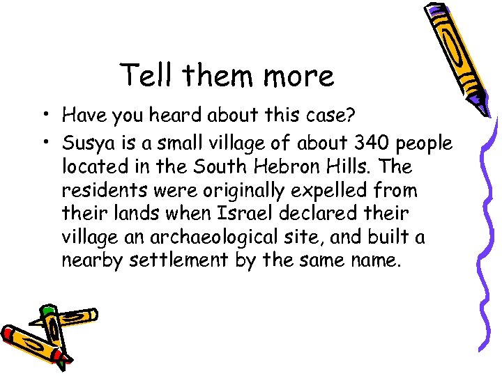 Tell them more • Have you heard about this case? • Susya is a