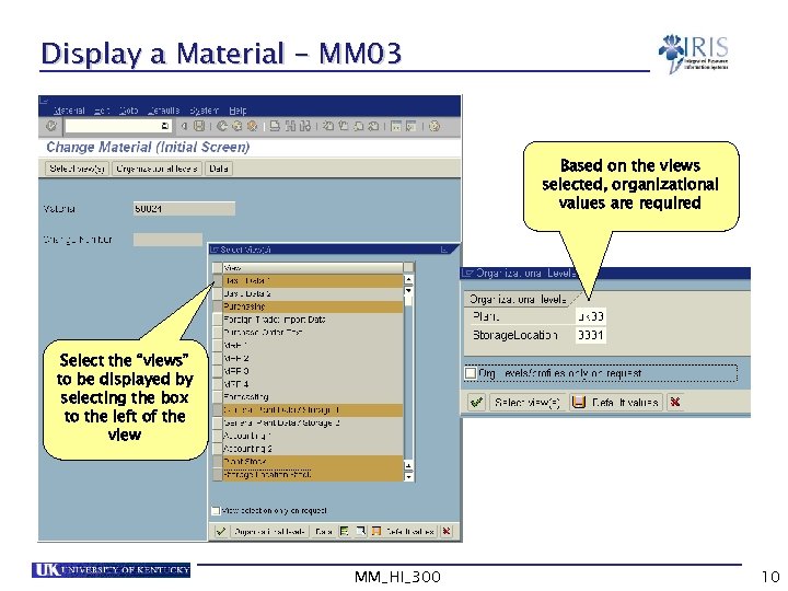 Display a Material – MM 03 Based on the views selected, organizational values are