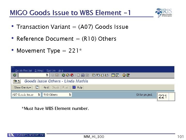 MIGO Goods Issue to WBS Element -1 • Transaction Variant = (A 07) Goods
