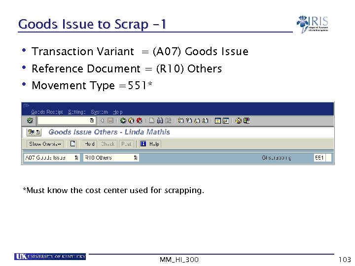 Goods Issue to Scrap -1 • Transaction Variant = (A 07) Goods Issue •