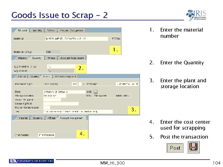 Goods Issue to Scrap - 2 1. Enter the material number 2. Enter the