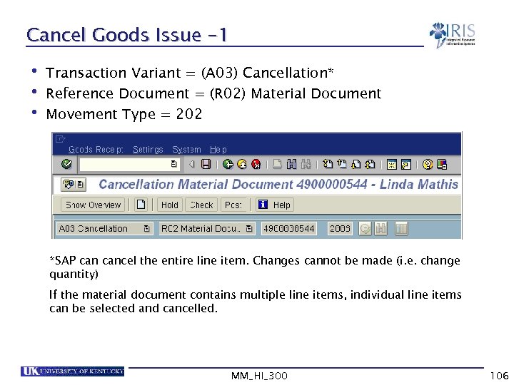 Cancel Goods Issue -1 • Transaction Variant = (A 03) Cancellation* • Reference Document