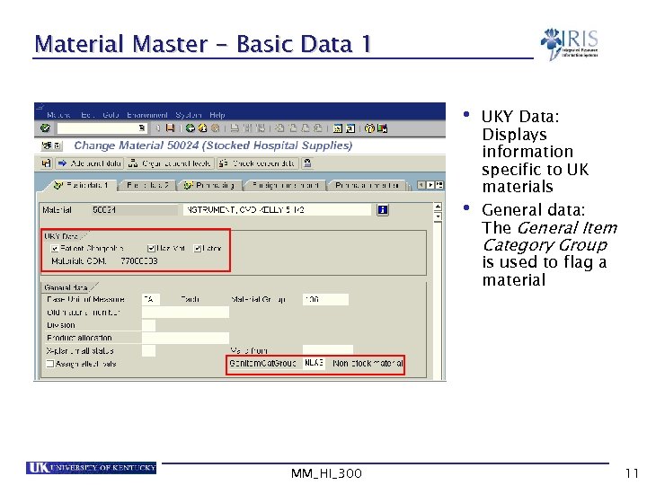 Material Master - Basic Data 1 • UKY Data: • Displays information specific to