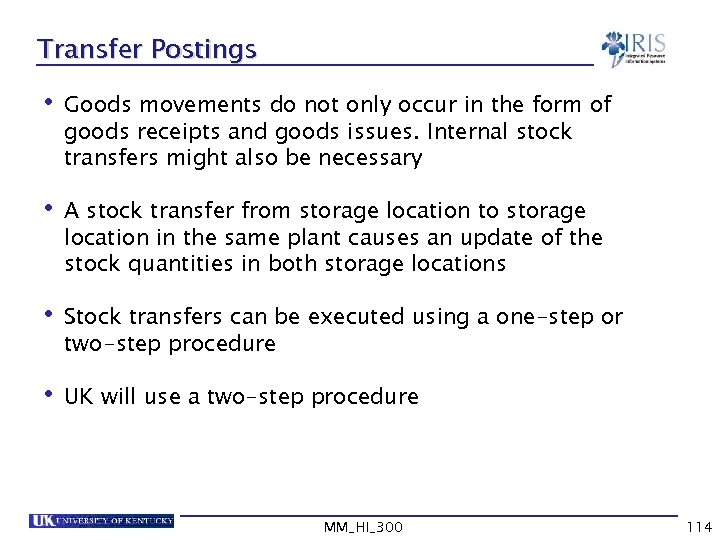 Transfer Postings • Goods movements do not only occur in the form of goods