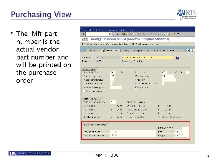 Purchasing View • The Mfr part number is the actual vendor part number and