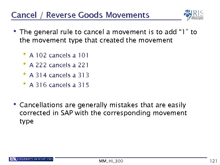 Cancel / Reverse Goods Movements • The general rule to cancel a movement is