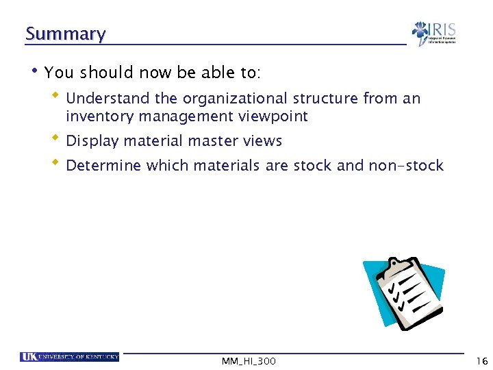 Summary • You should now be able to: Understand the organizational structure from an