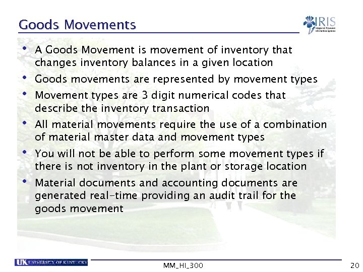 Goods Movements • A Goods Movement is movement of inventory that changes inventory balances