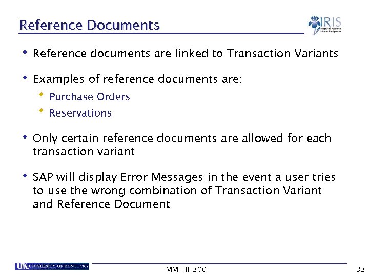 Reference Documents • Reference documents are linked to Transaction Variants • Examples of reference