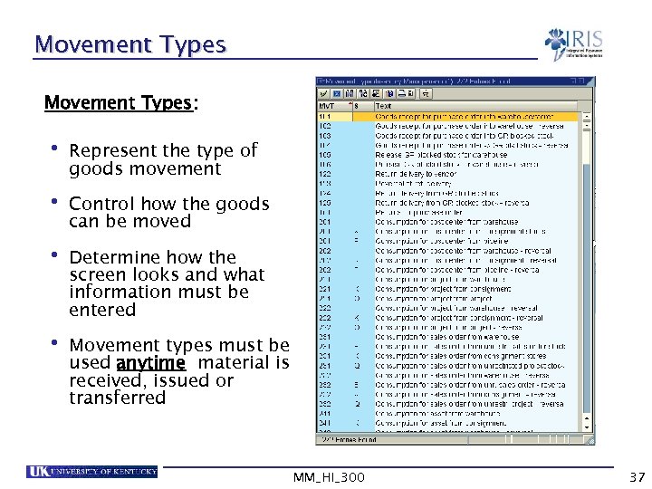 Movement Types: • Represent the type of goods movement • Control how the goods