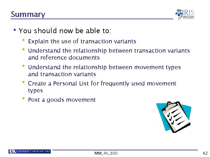 Summary • You should now be able to: Explain the use of transaction variants