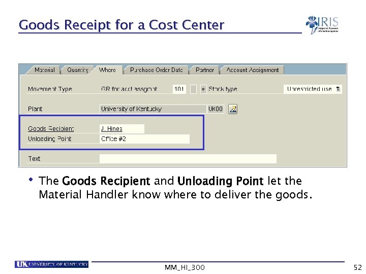 Goods Receipt for a Cost Center • The Goods Recipient and Unloading Point let