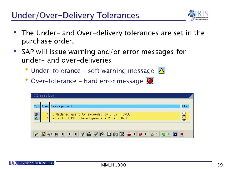 Under/Over-Delivery Tolerances • The Under- and Over-delivery tolerances are set in the purchase order.