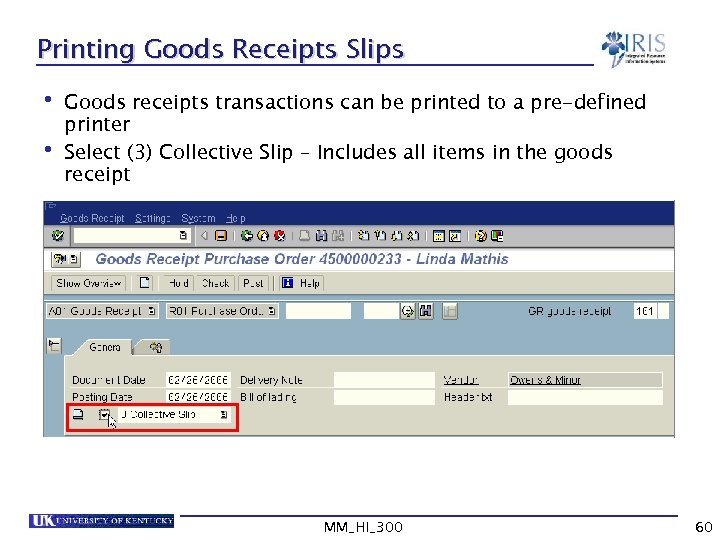 Printing Goods Receipts Slips • Goods receipts transactions can be printed to a pre-defined