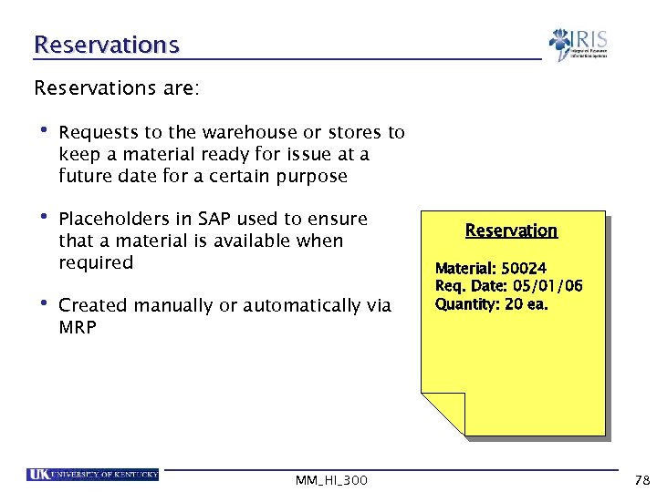 Reservations are: • Requests to the warehouse or stores to keep a material ready