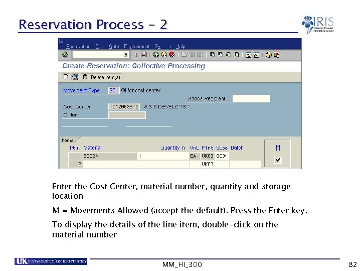 Reservation Process - 2 Enter the Cost Center, material number, quantity and storage location
