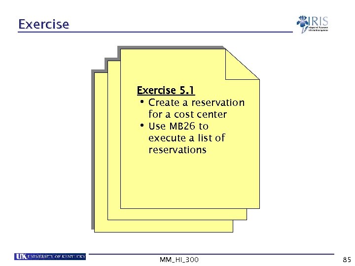 Exercise 5. 1 Create a reservation for a cost center Use MB 26 to