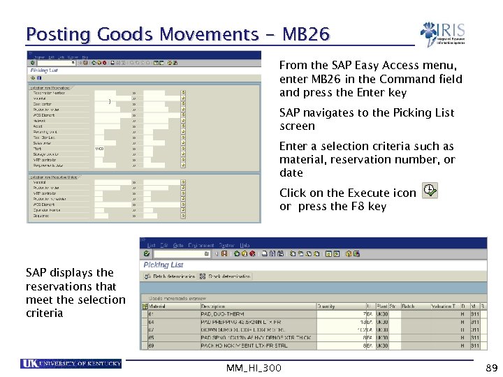 Posting Goods Movements - MB 26 From the SAP Easy Access menu, enter MB