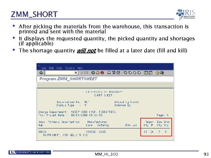 ZMM_SHORT • After picking the materials from the warehouse, this transaction is printed and