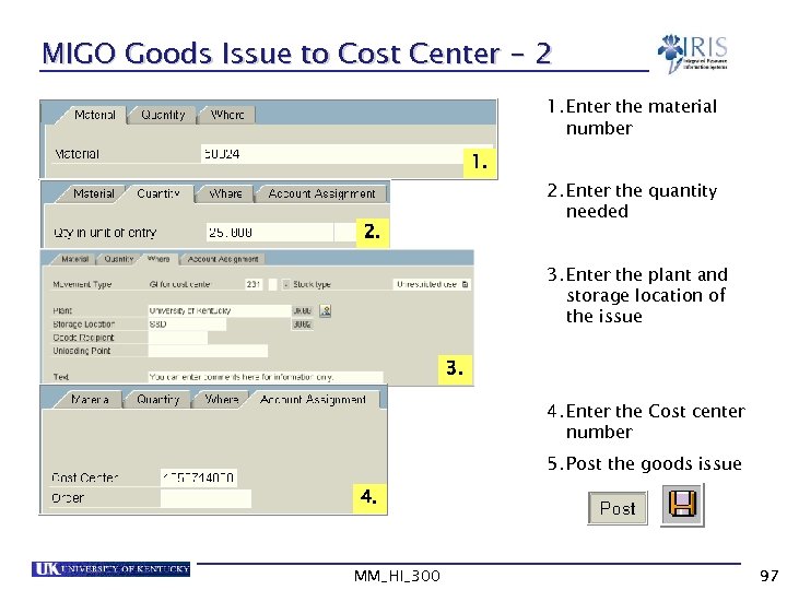 MIGO Goods Issue to Cost Center - 2 1. Enter the material number 1.