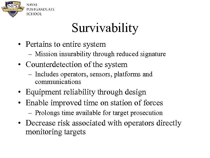 Survivability • Pertains to entire system – Mission insurability through reduced signature • Counterdetection
