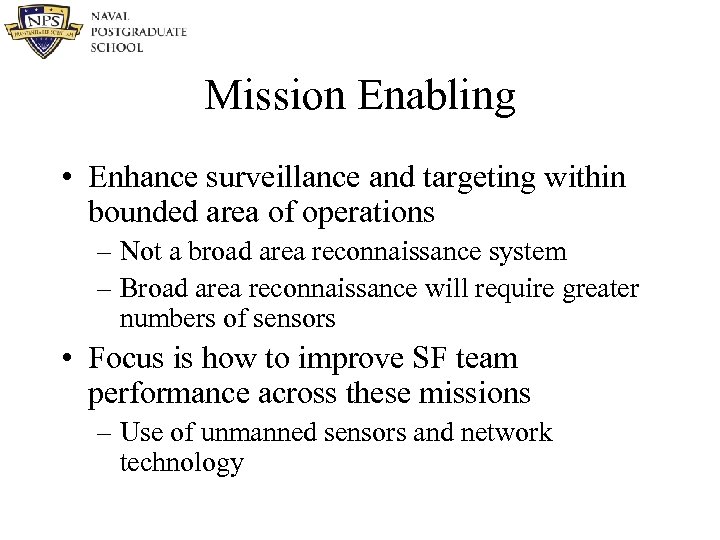 Mission Enabling • Enhance surveillance and targeting within bounded area of operations – Not