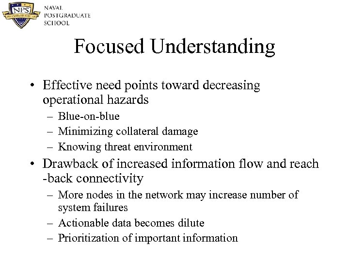Focused Understanding • Effective need points toward decreasing operational hazards – Blue-on-blue – Minimizing