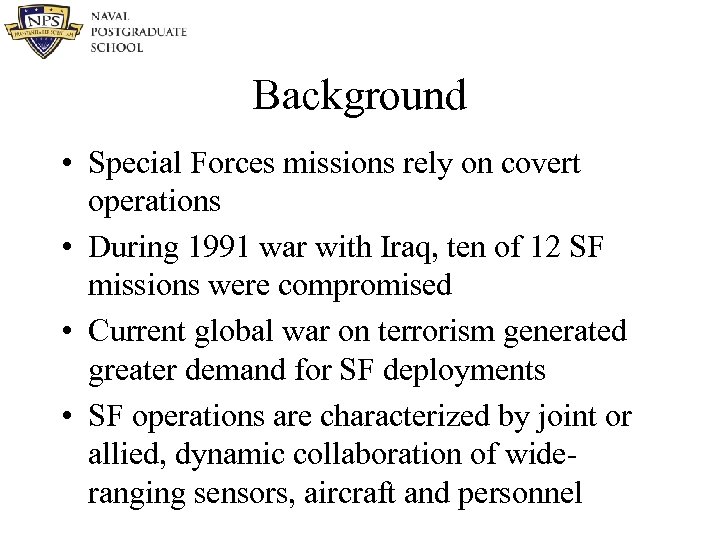 Background • Special Forces missions rely on covert operations • During 1991 war with