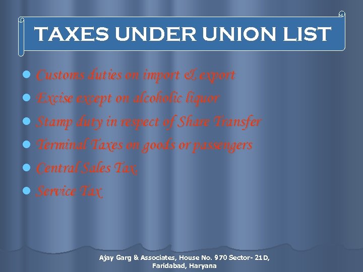 TAXES UNDER UNION LIST l Customs duties on import & export l Excise except