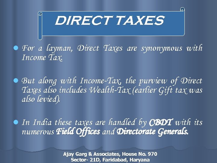 DIRECT TAXES l For a layman, Direct Taxes are synonymous with Income Tax. l