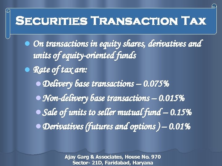 Securities Transaction Tax l On transactions in equity shares, derivatives and units of equity-oriented