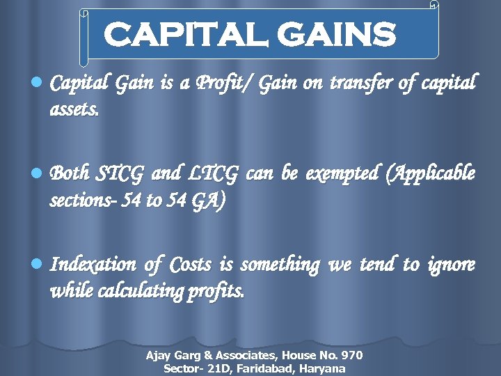 CAPITAL GAINS l Capital Gain is a Profit/ Gain on transfer of capital assets.