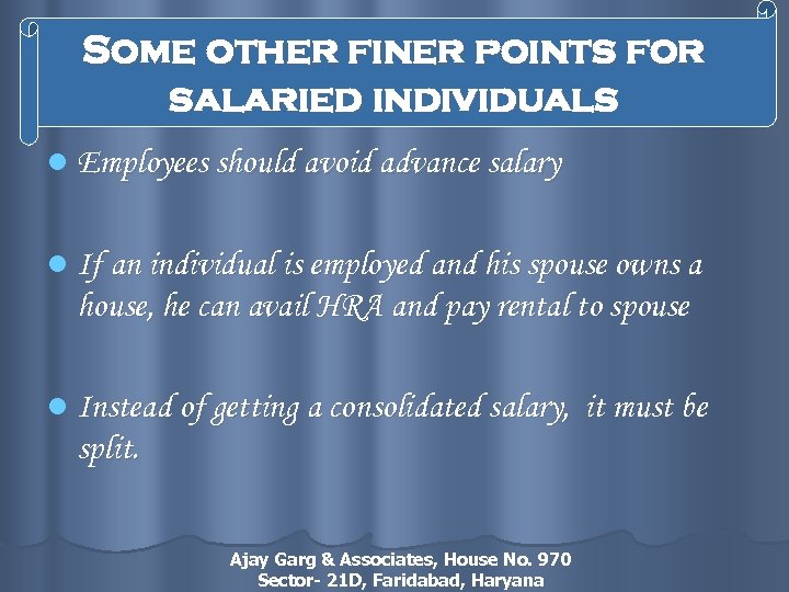 Some other finer points for salaried individuals l Employees should avoid advance salary l