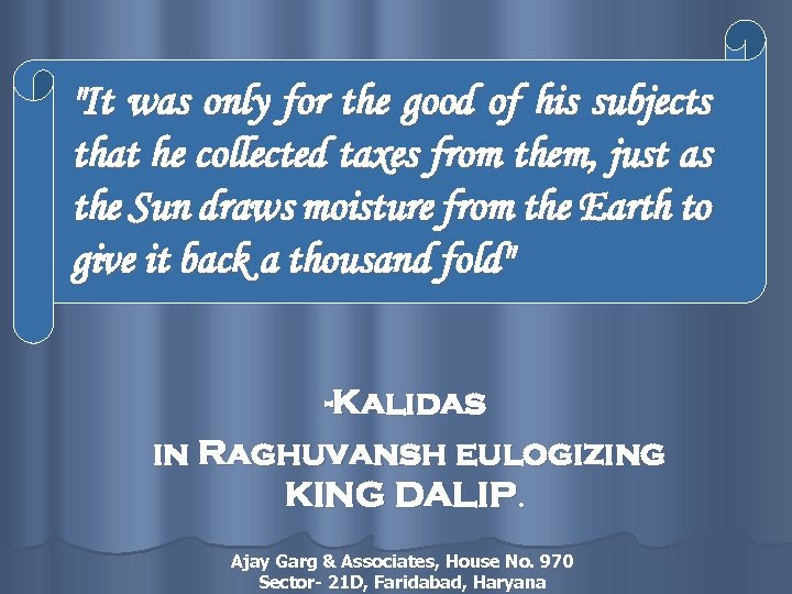 "It was only for the good of his subjects that he collected taxes from