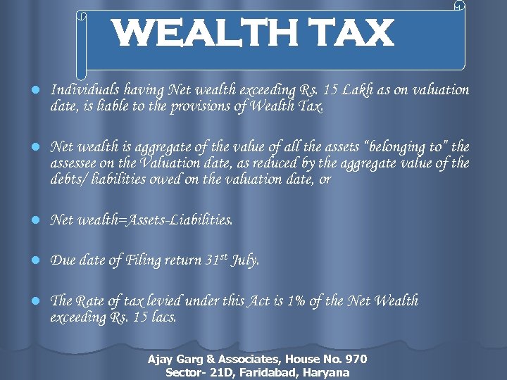 WEALTH TAX l Individuals having Net wealth exceeding Rs. 15 Lakh as on valuation