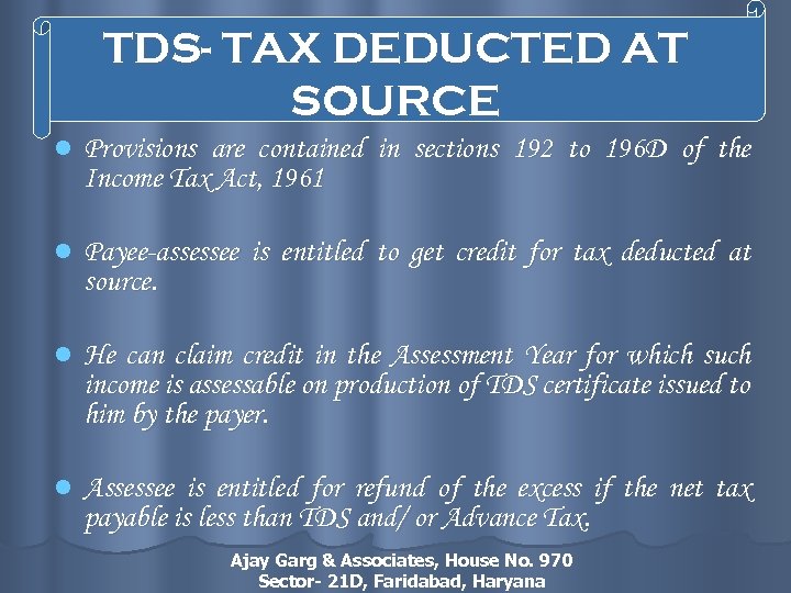 TDS- TAX DEDUCTED AT SOURCE l Provisions are contained in sections 192 to 196