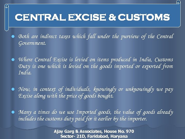 CENTRAL EXCISE & CUSTOMS l Both are indirect taxes which fall under the purview