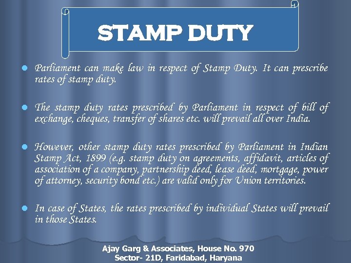 STAMP DUTY l Parliament can make law in respect of Stamp Duty. It can