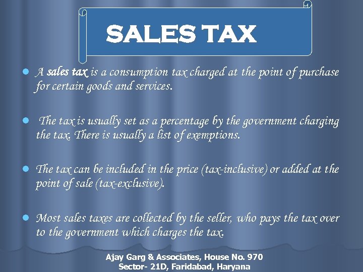 SALES TAX l A sales tax is a consumption tax charged at the point