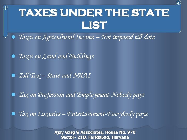 TAXES UNDER THE STATE LIST l Taxes on Agricultural Income – Not imposed till