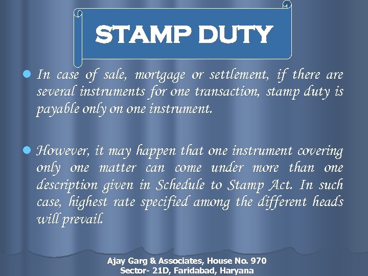 STAMP DUTY l In case of sale, mortgage or settlement, if there are several
