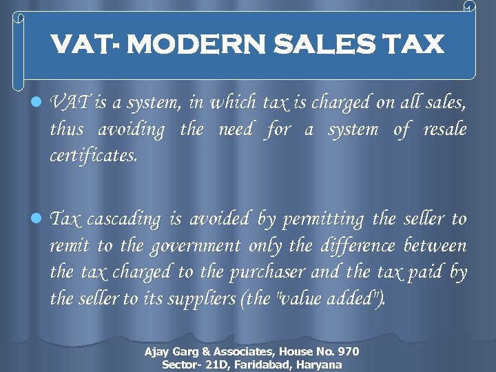 VAT- MODERN SALES TAX l VAT is a system, in which tax is charged