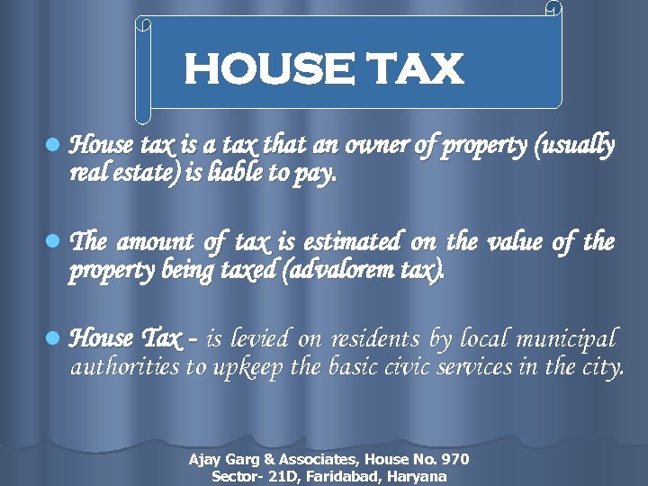 HOUSE TAX l House tax is a tax that an owner of property (usually