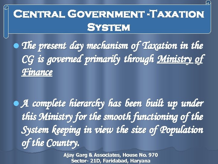 Central Government -Taxation System l The present day mechanism of Taxation in the CG