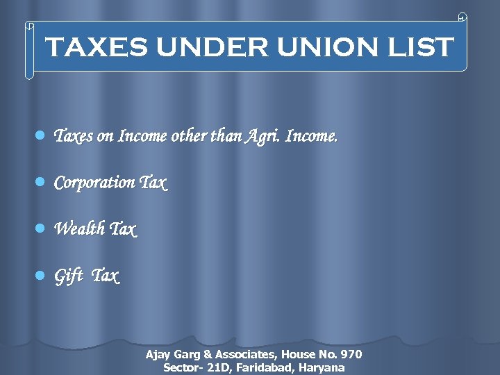 TAXES UNDER UNION LIST l Taxes on Income other than Agri. Income. l Corporation