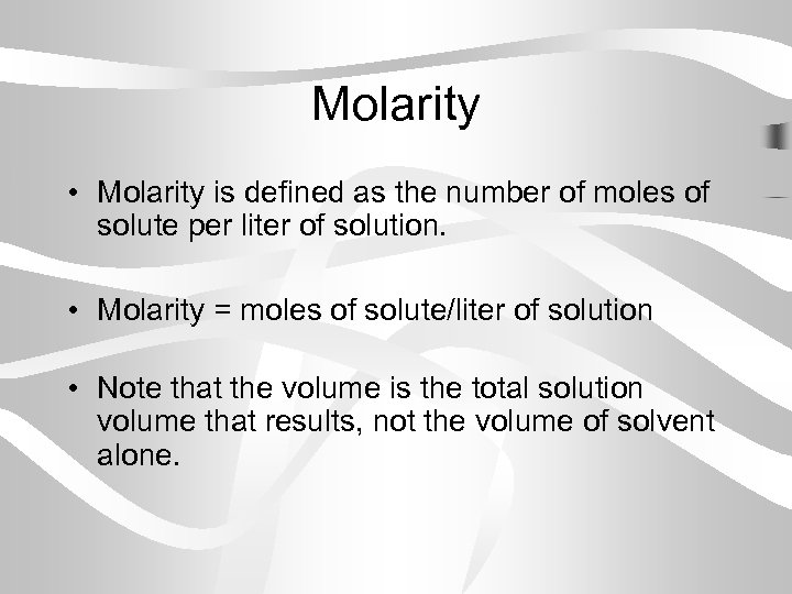 Molarity • Molarity is defined as the number of moles of solute per liter