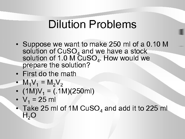 Dilution Problems • Suppose we want to make 250 ml of a 0. 10