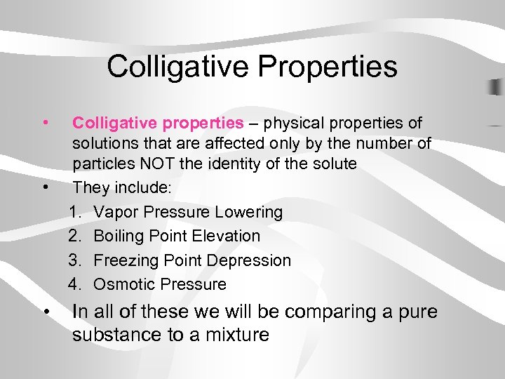 Colligative Properties • • • Colligative properties – physical properties of solutions that are